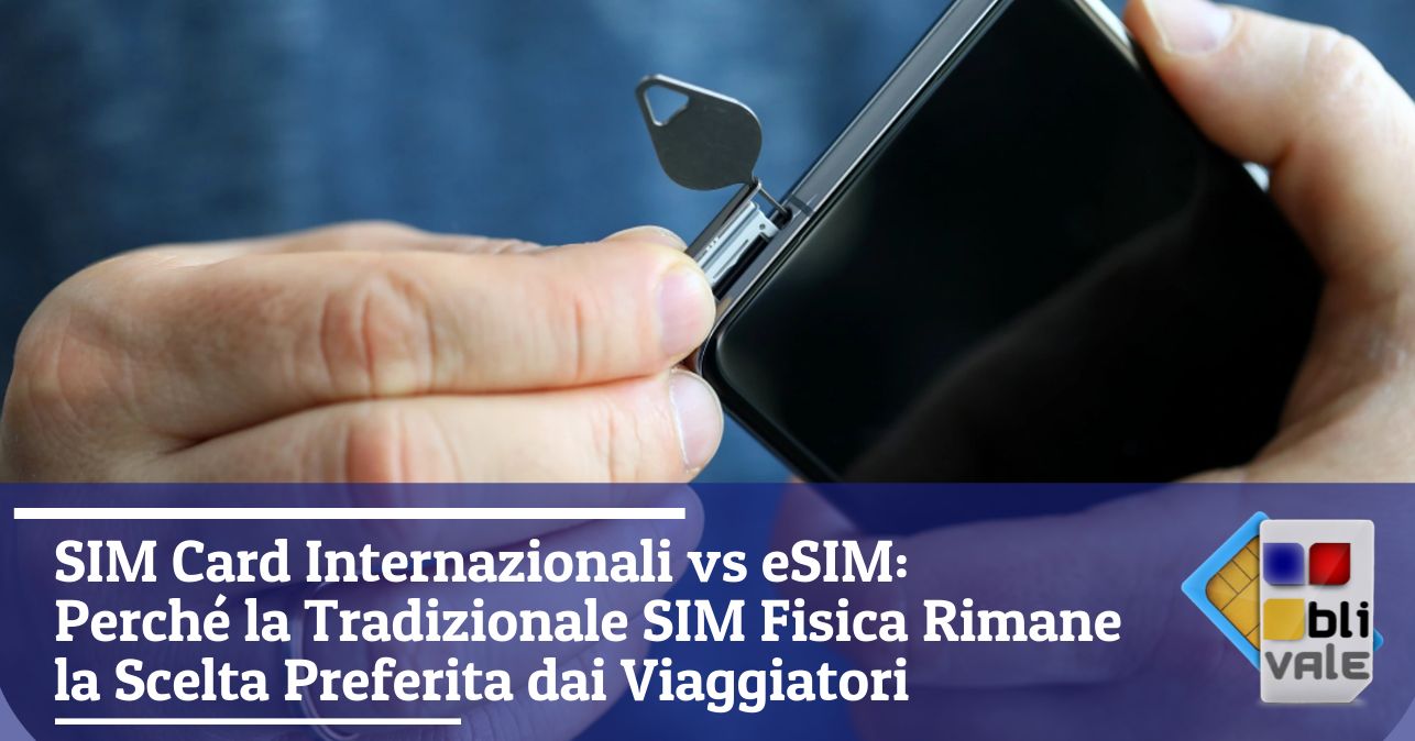 blivale_image_it_SIM Card Internazionali vs eSIM_643x337 Blog - Results from #100